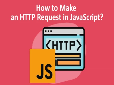 How to Make an HTTP Request in JavaScript